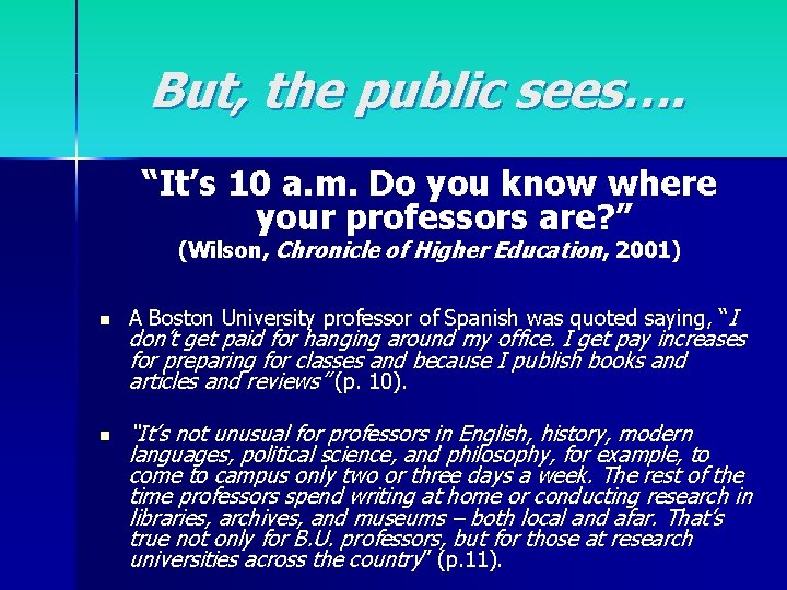 But, the public sees…. “It’s 10 a. m. Do you know where your professors