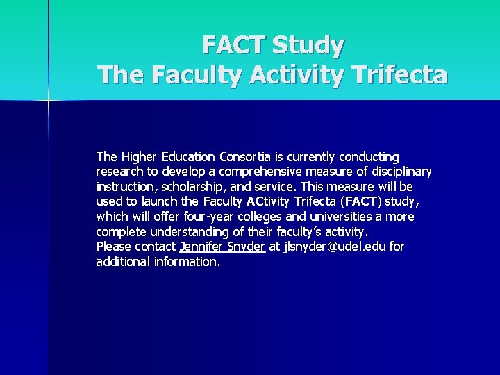 FACT Study The Faculty Activity Trifecta The Higher Education Consortia is currently conducting research