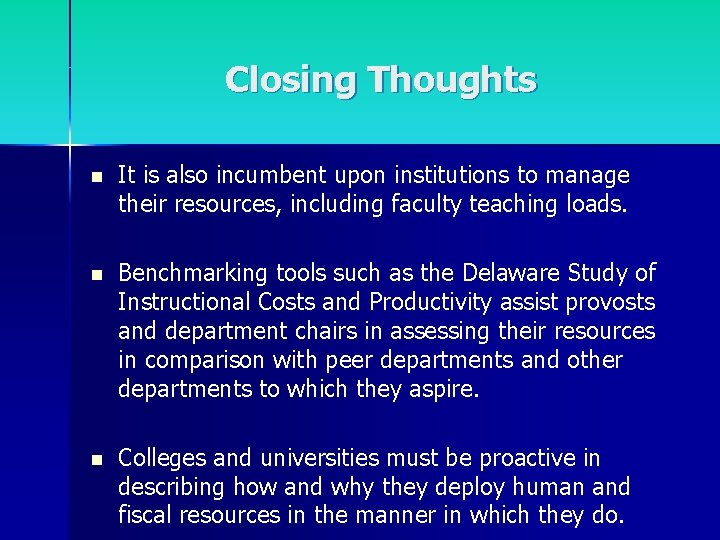 Closing Thoughts n It is also incumbent upon institutions to manage their resources, including