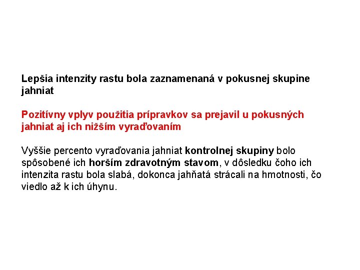 Lepšia intenzity rastu bola zaznamenaná v pokusnej skupine jahniat Pozitívny vplyv použitia prípravkov sa