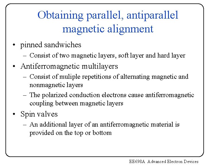 Obtaining parallel, antiparallel magnetic alignment • pinned sandwiches – Consist of two magnetic layers, Obtaining parallel, antiparallel magnetic alignment • pinned sandwiches – Consist of two magnetic layers,