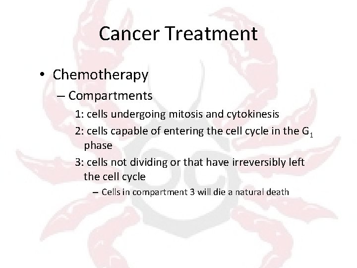 Cancer Treatment • Chemotherapy – Compartments 1: cells undergoing mitosis and cytokinesis 2: cells