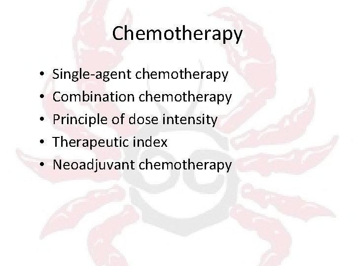 Chemotherapy • • • Single-agent chemotherapy Combination chemotherapy Principle of dose intensity Therapeutic index