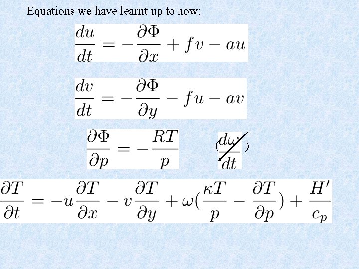 Equations we have learnt up to now: ( ) 