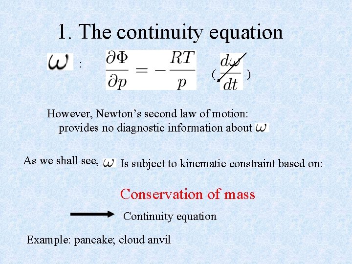 1. The continuity equation : ( ) However, Newton’s second law of motion: provides