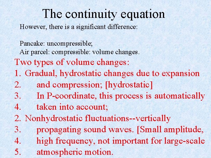 The continuity equation However, there is a significant difference: Pancake: uncompressible; Air parcel: compressible: