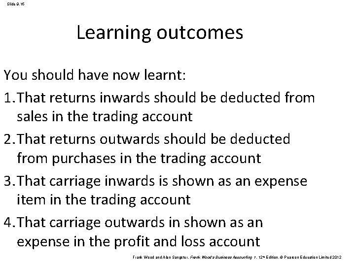 Slide 9. 15 Learning outcomes You should have now learnt: 1. That returns inwards