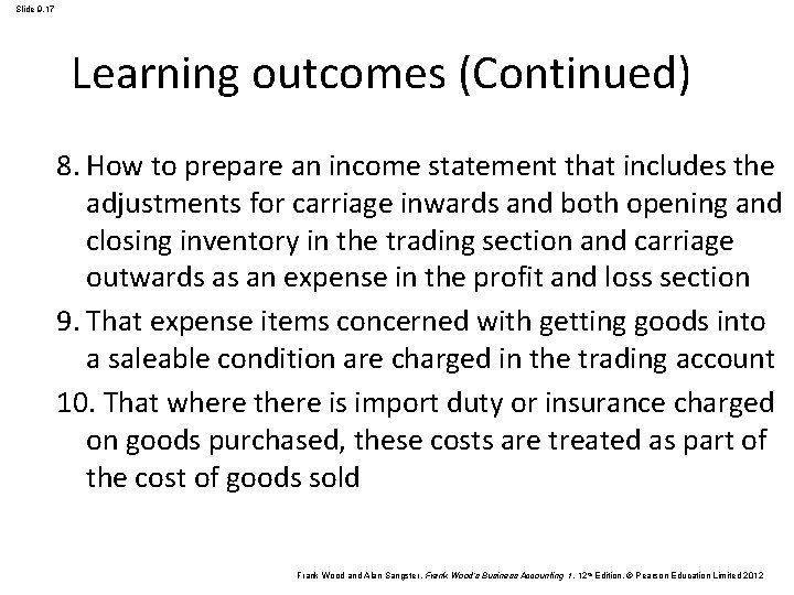 Slide 9. 17 Learning outcomes (Continued) 8. How to prepare an income statement that