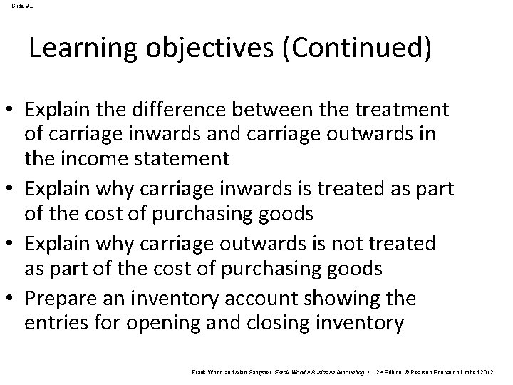 Slide 9. 3 Learning objectives (Continued) • Explain the difference between the treatment of