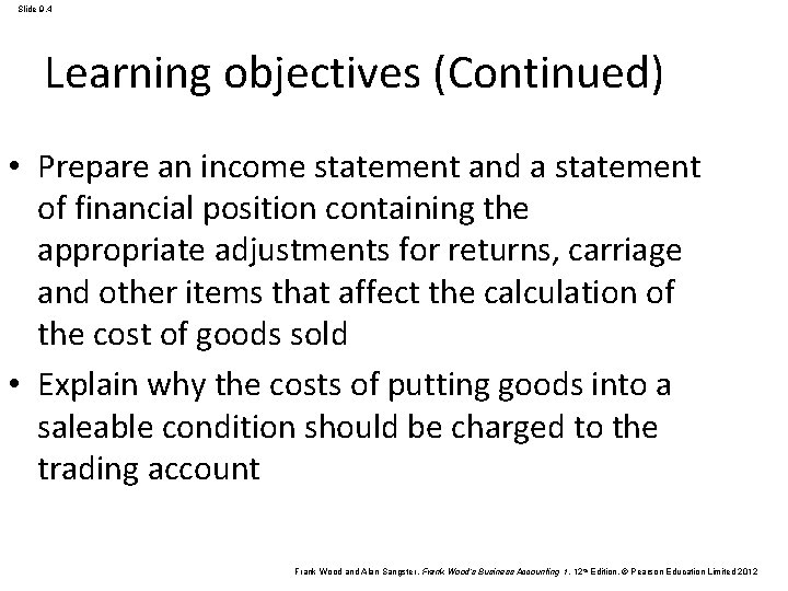 Slide 9. 4 Learning objectives (Continued) • Prepare an income statement and a statement