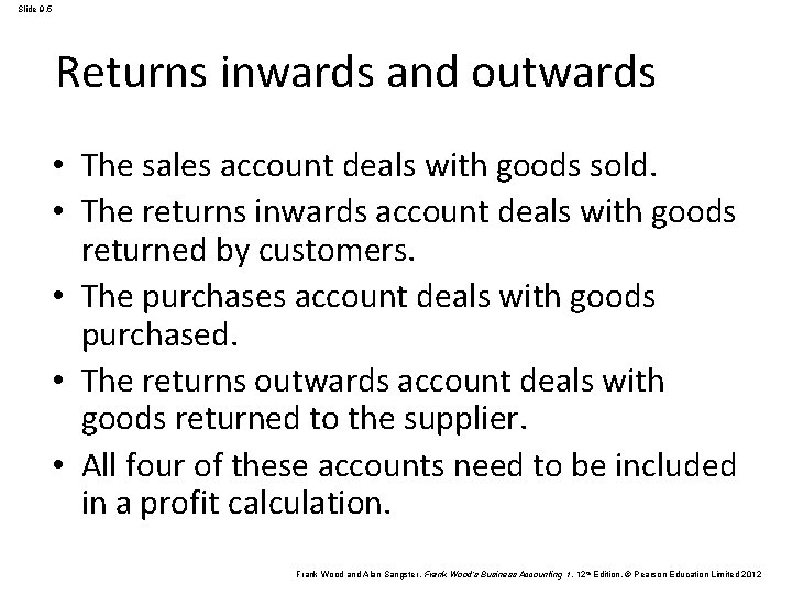 Slide 9. 5 Returns inwards and outwards • The sales account deals with goods
