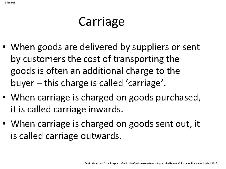 Slide 9. 8 Carriage • When goods are delivered by suppliers or sent by