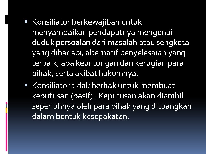  Konsiliator berkewajiban untuk menyampaikan pendapatnya mengenai duduk persoalan dari masalah atau sengketa yang