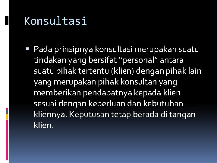 Konsultasi Pada prinsipnya konsultasi merupakan suatu tindakan yang bersifat “personal” antara suatu pihak tertentu