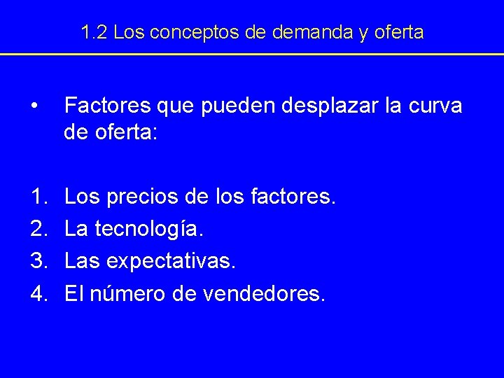 1. 2 Los conceptos de demanda y oferta • Factores que pueden desplazar la 1. 2 Los conceptos de demanda y oferta • Factores que pueden desplazar la