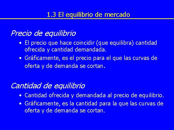 1. 3 El equilibrio de mercado Precio de equilibrio • El precio que hace 1. 3 El equilibrio de mercado Precio de equilibrio • El precio que hace