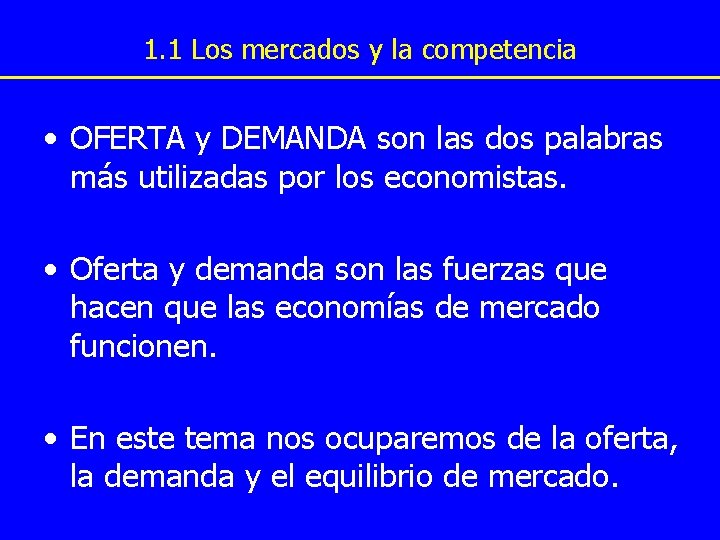 1. 1 Los mercados y la competencia • OFERTA y DEMANDA son las dos 1. 1 Los mercados y la competencia • OFERTA y DEMANDA son las dos