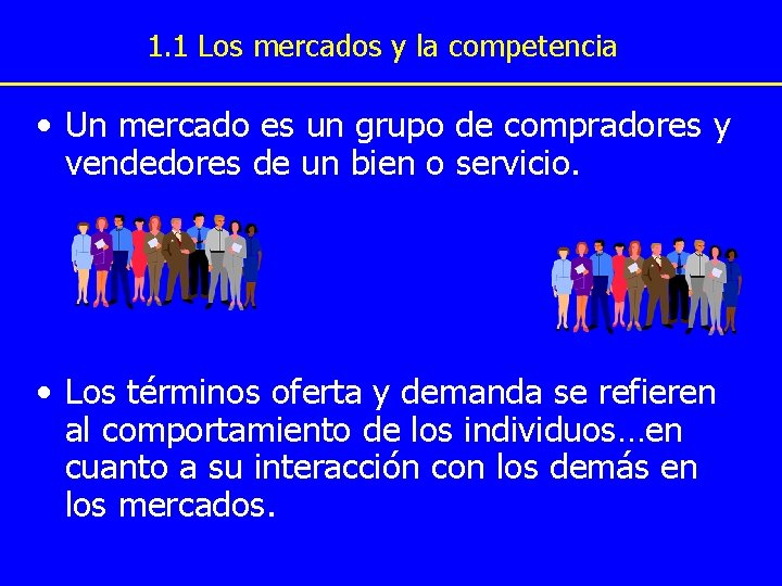 1. 1 Los mercados y la competencia • Un mercado es un grupo de 1. 1 Los mercados y la competencia • Un mercado es un grupo de