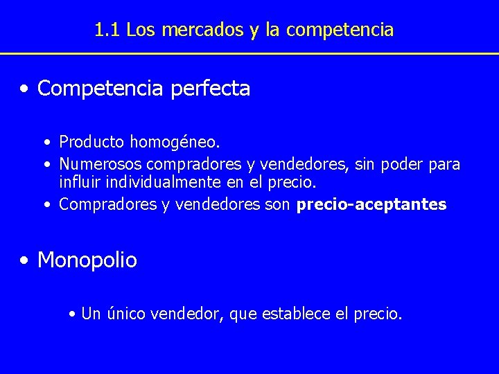 1. 1 Los mercados y la competencia • Competencia perfecta • Producto homogéneo. • 1. 1 Los mercados y la competencia • Competencia perfecta • Producto homogéneo. •