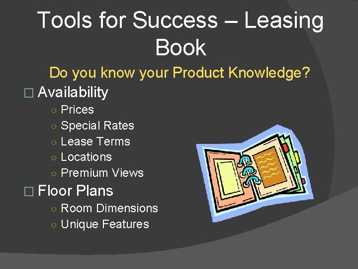 Tools for Success – Leasing Book Do you know your Product Knowledge? � Availability