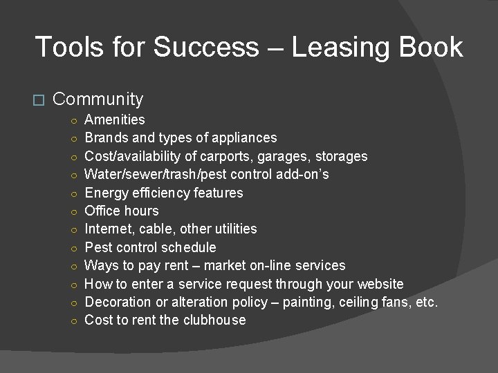 Tools for Success – Leasing Book � Community ○ Amenities ○ Brands and types