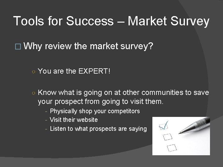 Tools for Success – Market Survey � Why review the market survey? ○ You
