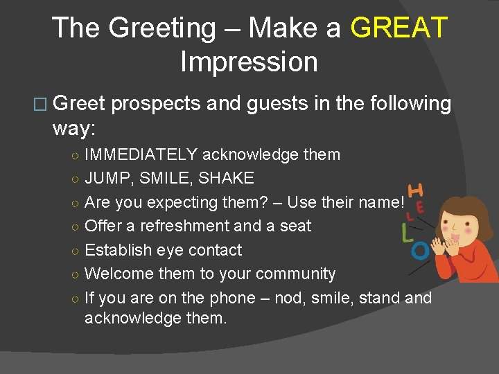 The Greeting – Make a GREAT Impression � Greet prospects and guests in the