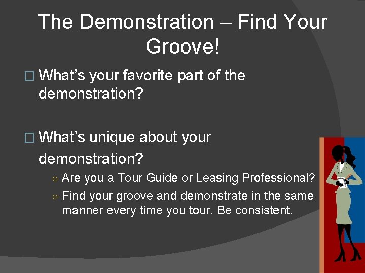 The Demonstration – Find Your Groove! � What’s your favorite part of the demonstration?