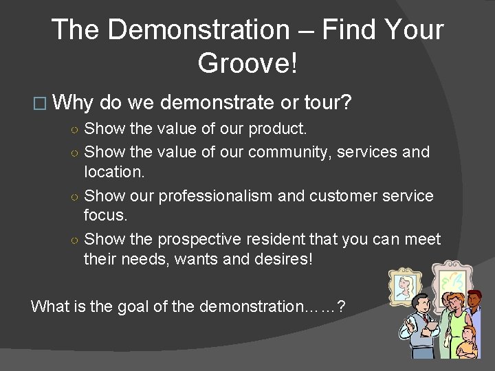 The Demonstration – Find Your Groove! � Why do we demonstrate or tour? ○