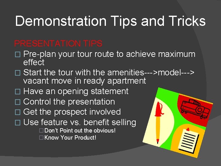 Demonstration Tips and Tricks PRESENTATION TIPS � Pre-plan your tour route to achieve maximum