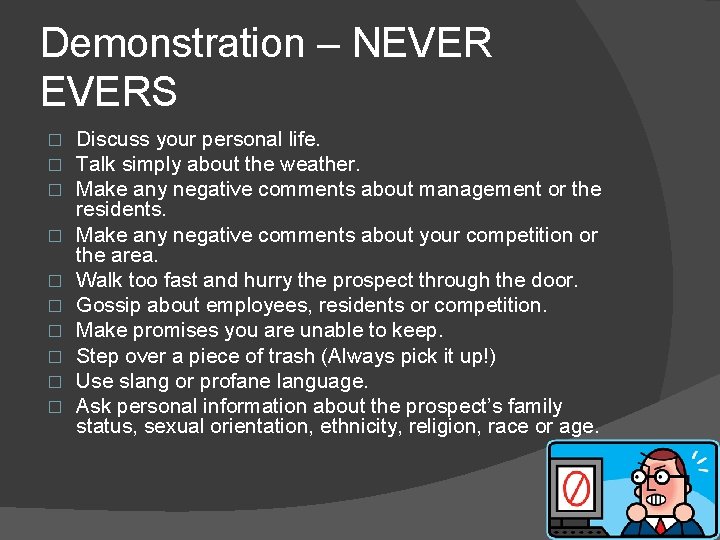 Demonstration – NEVERS � � � � � Discuss your personal life. Talk simply