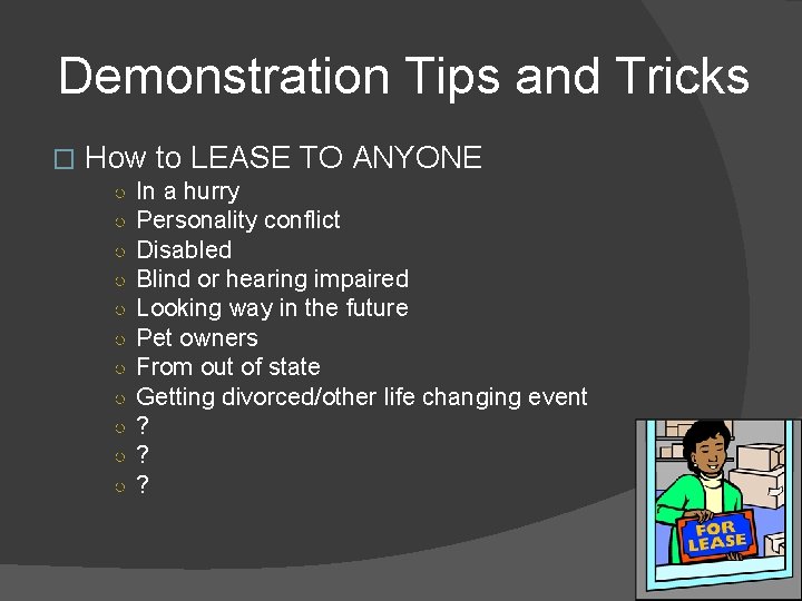 Demonstration Tips and Tricks � How to LEASE TO ANYONE ○ ○ ○ In