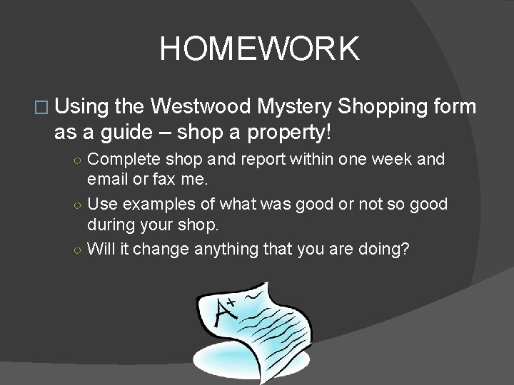 HOMEWORK � Using the Westwood Mystery Shopping form as a guide – shop a