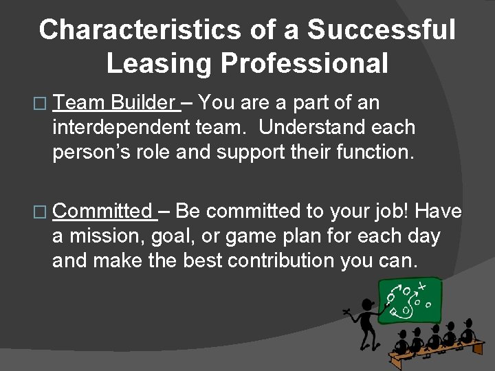 Characteristics of a Successful Leasing Professional � Team Builder – You are a part