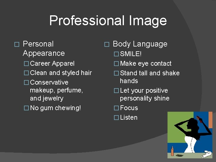 Professional Image � Personal Appearance � Body Language � SMILE! � Career Apparel �