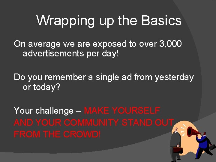 Wrapping up the Basics On average we are exposed to over 3, 000 advertisements