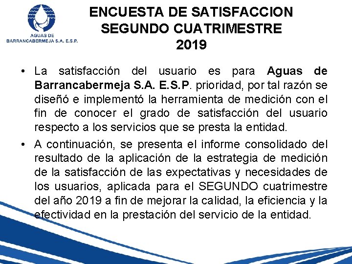 ENCUESTA DE SATISFACCION SEGUNDO CUATRIMESTRE 2019 • La satisfacción del usuario es para Aguas