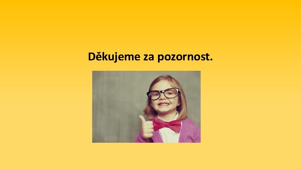 Děkujeme za pozornost. 