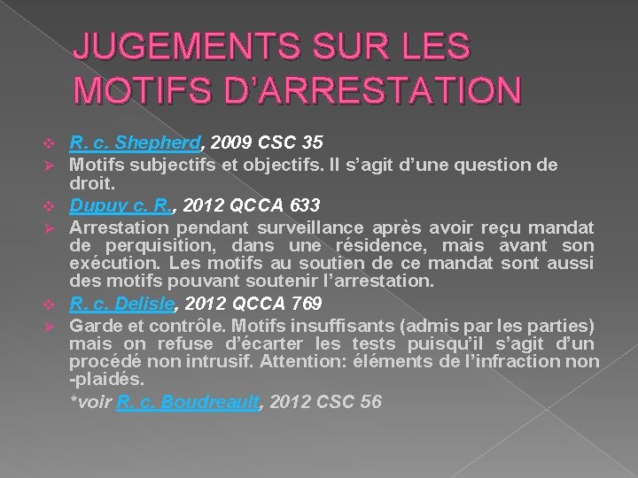 JUGEMENTS SUR LES MOTIFS D’ARRESTATION v Ø v Ø R. c. Shepherd, 2009 CSC