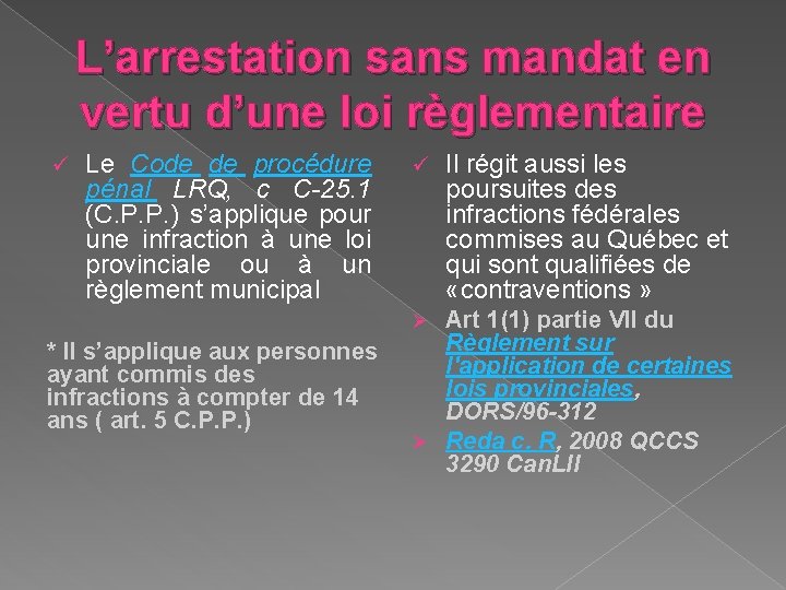 L’arrestation sans mandat en vertu d’une loi règlementaire ü Le Code de procédure pénal