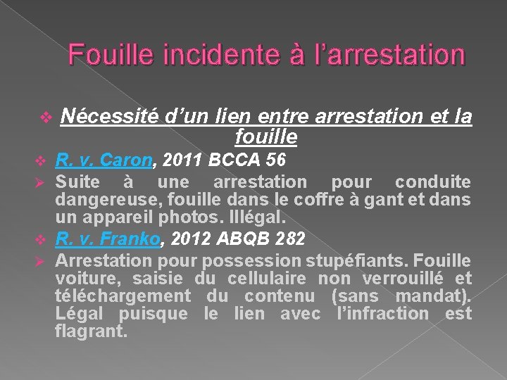 Fouille incidente à l’arrestation v Nécessité d’un lien entre arrestation et la fouille R.