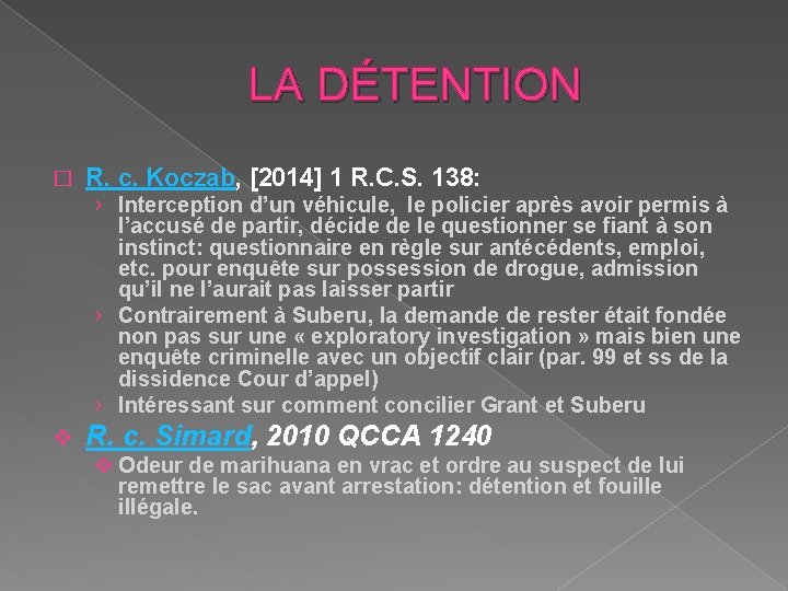 LA DÉTENTION � R. c. Koczab, [2014] 1 R. C. S. 138: › Interception