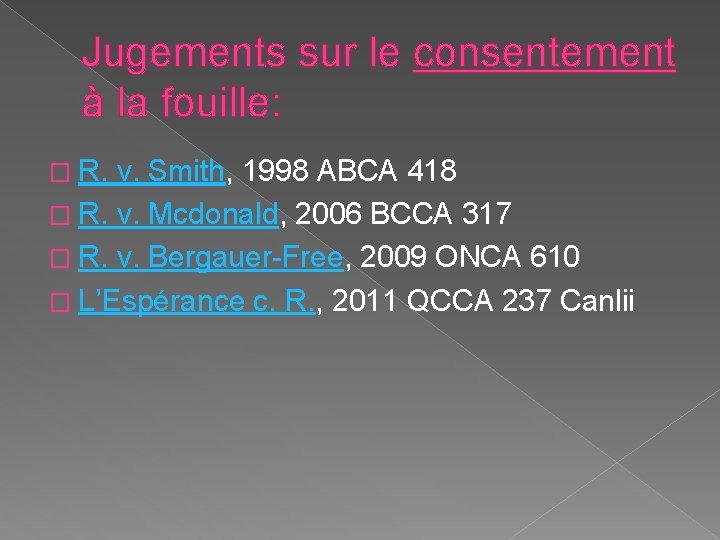 Jugements sur le consentement à la fouille: � R. v. Smith, 1998 ABCA 418