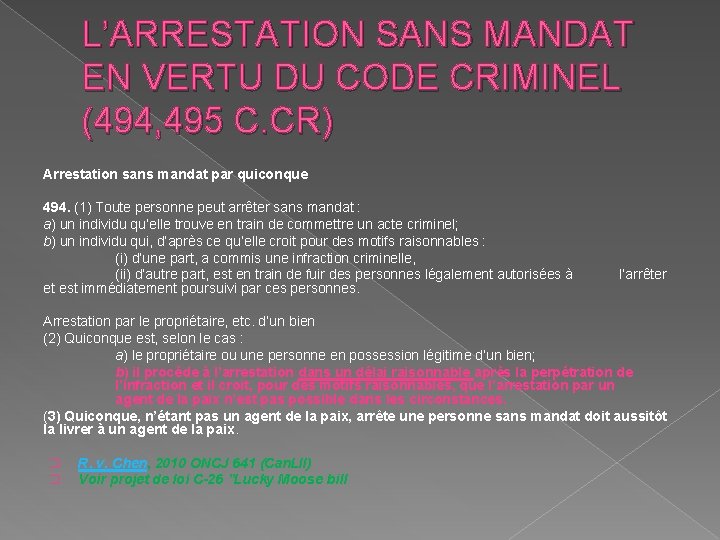 L’ARRESTATION SANS MANDAT EN VERTU DU CODE CRIMINEL (494, 495 C. CR) Arrestation sans