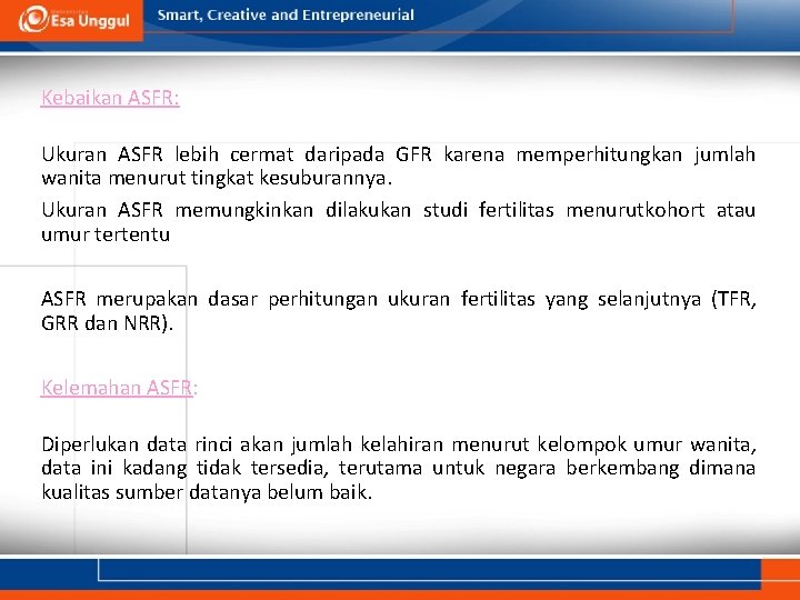 Kebaikan ASFR: Ukuran ASFR lebih cermat daripada GFR karena memperhitungkan jumlah wanita menurut tingkat