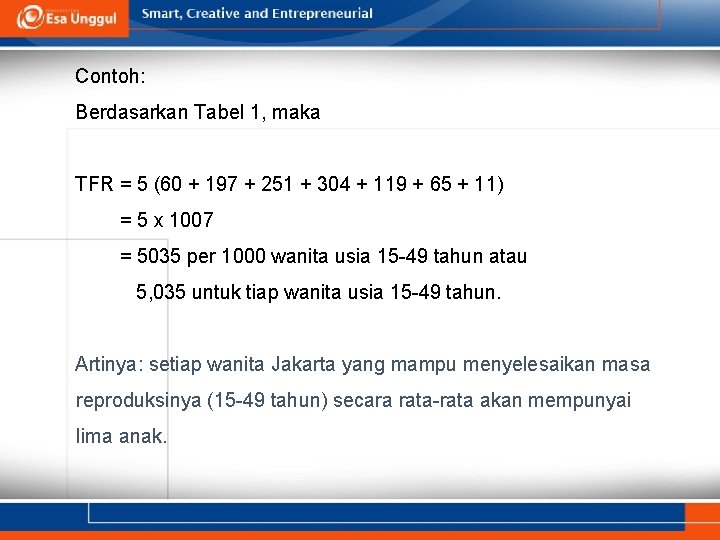 Contoh: Berdasarkan Tabel 1, maka TFR = 5 (60 + 197 + 251 +