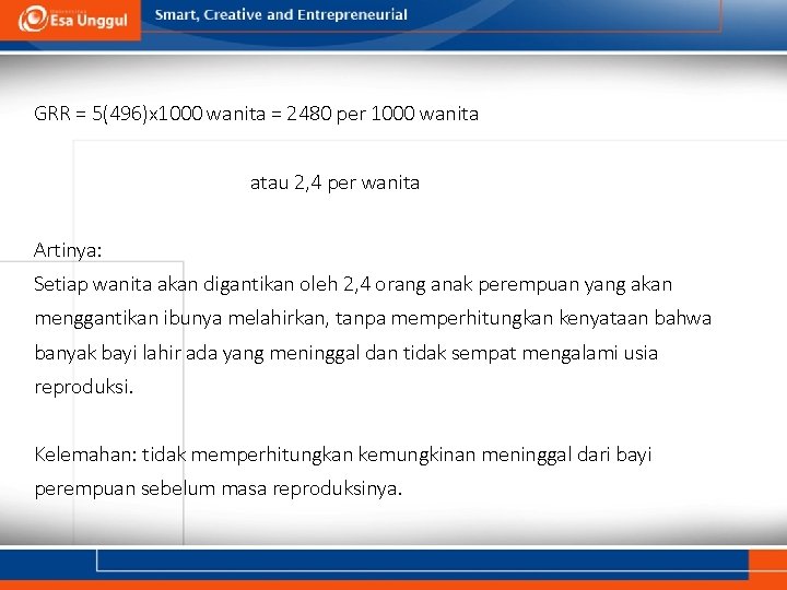 GRR = 5(496)x 1000 wanita = 2480 per 1000 wanita atau 2, 4 per