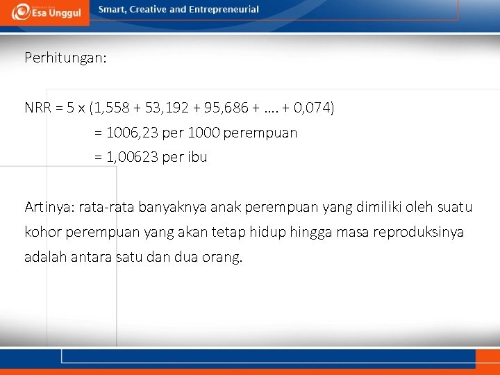 Perhitungan: NRR = 5 x (1, 558 + 53, 192 + 95, 686 +