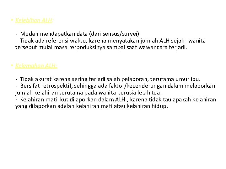  • Kelebihan ALH: - Mudah mendapatkan data (dari sensus/survei) - Tidak ada referensi