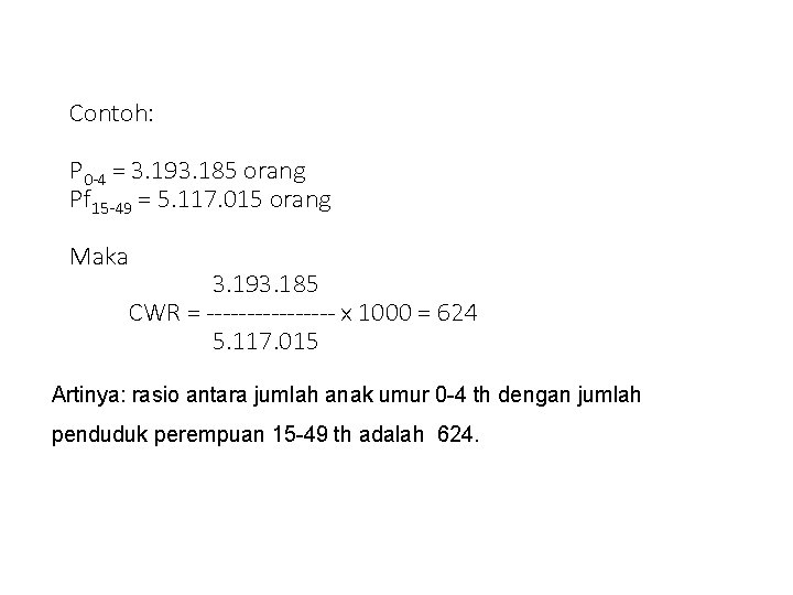 Contoh: P 0 -4 = 3. 193. 185 orang Pf 15 -49 = 5.